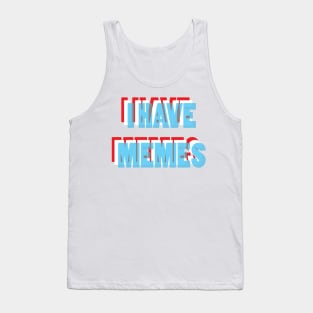 I Have Memes Tank Top